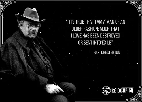 A quote by G.K. Chesterton about being old-fashioned