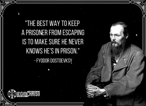 A quote by Fyodor Dostoevsky about the prison of the mind