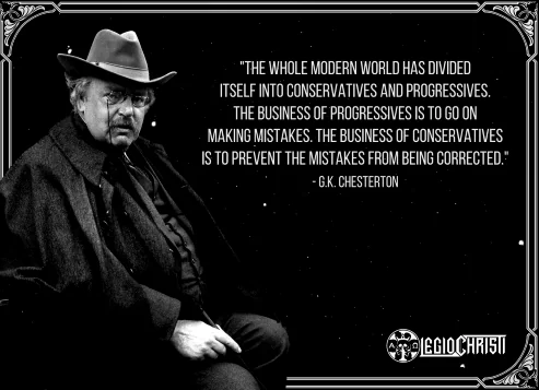 A quote by G.K. Chesterton about how the conservatives and progressives work together to ruin society