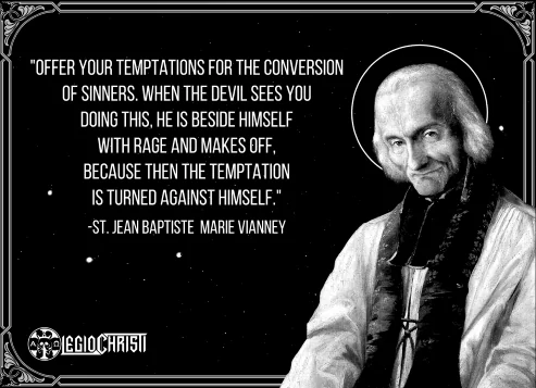 A quote by Saint Jean Baptiste Marie Vianney about offering one's temptations for the conversion of sinners