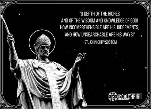 A quote by Saint John Chrysostom about how the ways of God are incomprehensible to man