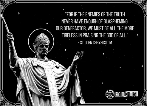 A quote by Saint John Chrysostom about standing up to blasphemers by praising God even more