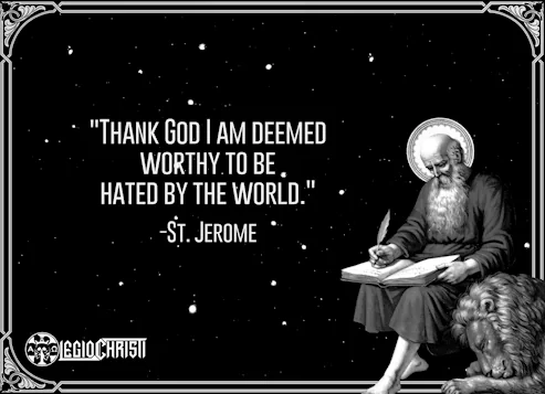 A quote by Saint Jerome about being hated by the world